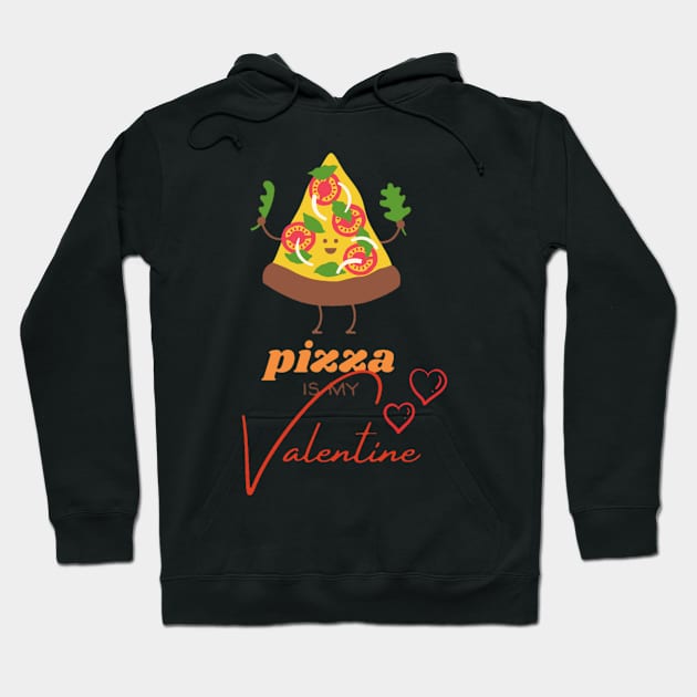 Pizza is my valentine Hoodie by DeviAprillia_store